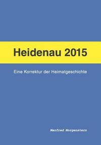 bokomslag Heidenau 2015 - Eine Korrektur der Heimatgeschichte: Farbausgabe