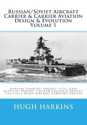 bokomslag Russian/Soviet Aircraft Carrier & Carrier Aviation Design & Evolution Volume 1: Seaplane Carriers, Project 71/72, Graf Zeppelin, Project 1123 ASW Crui