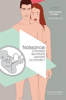 Comment les enfants viennent au monde: La naissance expliquée aux enfants 1