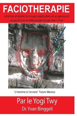 Yvan Binggeli Yogi Twy, Bel'air - Faciothérapie: schémas et points du visage applicables en acupressure acupuncture et réflexologie faciale Dien Chan, Häftad