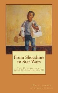 bokomslag From Shoeshine to Star Wars: The Chronicles of Walt Jourdan