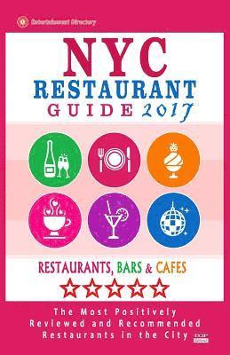 bokomslag NYC Restaurant Guide 2017: Best Rated Restaurants in NYC - 500 restaurants, bars and cafés recommended for visitors, 2017