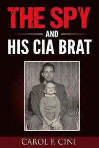 bokomslag The Spy and His CIA Brat