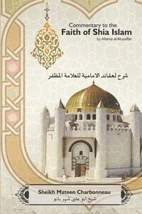 bokomslag Commentary to the Faith of Shia Islam by Allama al-Muzaffar: Volumes 1 - 4