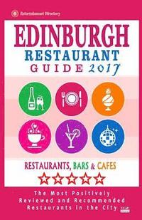 bokomslag Edinburgh Restaurant Guide 2017: Best Rated Restaurants in Edinburgh, United Kingdom - 500 restaurants, bars and cafés recommended for visitors, 2017