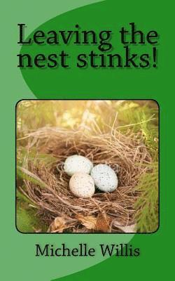 Michelle Willis - Leaving the nest stinks!, Häftad