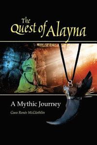 bokomslag The Quest of Alayna: A Mythic Journey