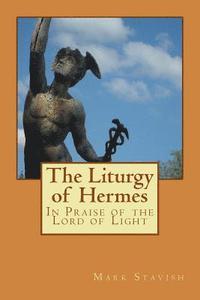 bokomslag The Liturgy of Hermes - In Praise of the Lord of Light: IHS Monograph Series