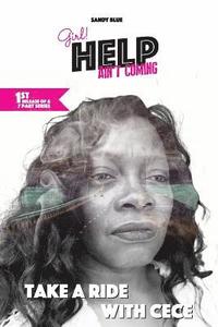 bokomslag Girl! Help Ain't Coming: Take a ride with CeCe