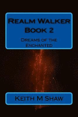 Keith M. Shw - Realm Walker Book 2: Dreams of the Enchanted, Häftad