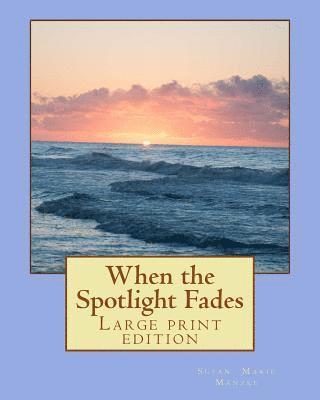 bokomslag When the Spotlight Fades: Large Print Edition