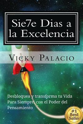 bokomslag Sie7e Dias a la Excelencia: Desbloquea y Transforma tu Vida con el Poder del Pensamiento