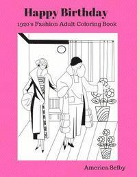 Happy Birthday (1920's Fashion Coloring Book): 1920's Fashion Adult Coloring Book 1