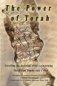 bokomslag The Power of Torah: Unveiling the doctrinal error's concerning the Divine Dimensional Codex