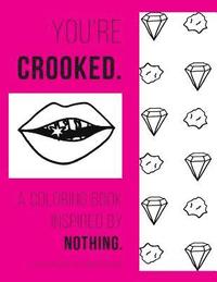 bokomslag You're Crooked: A Coloring Book Inspired By Nothing