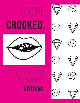 bokomslag You're Crooked: A Coloring Book Inspired By Nothing