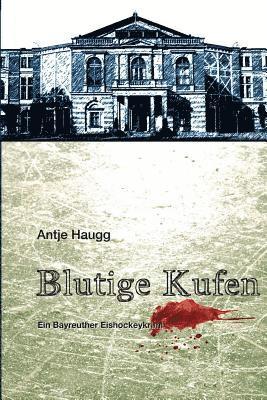 bokomslag Blutige Kufen: Ein Bayreuther Eishockeykrimi