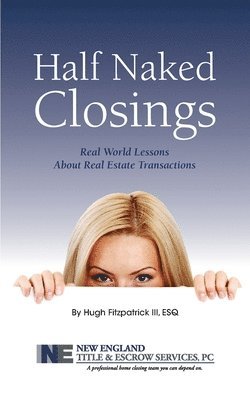 bokomslag Half Naked Closings: Real World Lessons About Real Estate Transactions