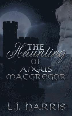 The Haunting of Angus Macgregor 1