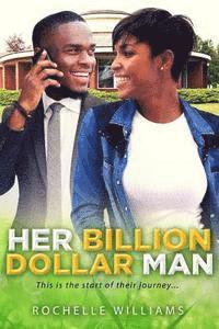 bokomslag Her Billion Dollar Man: A Billionaire African American Romance Series