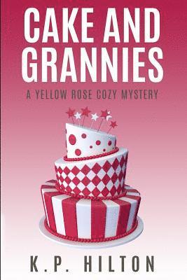 bokomslag Cake and Grannies: A Yellow Rose Cozy Mystery