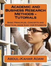 bokomslag Academic and Business Research Methods - Tutorials: Basic Principles, Concepts and Practical made Easy for Students