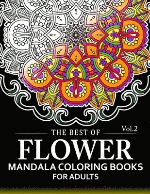 Arlene R. Lively - The Best of Flower Mandala Coloring Books for Adults Volume 2: A Stress Management Coloring Book For Adults, Häftad