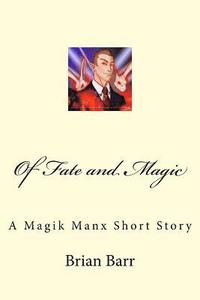 bokomslag Of Fate and Magic: A Magik Manx Short Story
