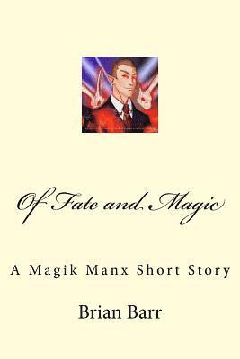 bokomslag Of Fate and Magic: A Magik Manx Short Story