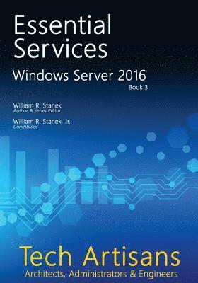 William Stanek - Windows Server 2016: Essential Services, Häftad