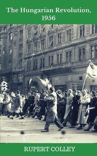 bokomslag The Hungarian Revolution, 1956