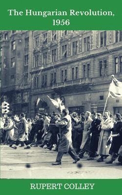 The Hungarian Revolution, 1956 1