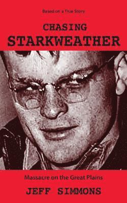 Chasing Starkweather: Massacre on the Great Plains 1