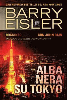 bokomslag Alba Nera Su Tokyo: Romanzo con John Rain, Traduzione dall'inglese di Gianni Pannofino