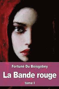 bokomslag La Bande rouge: Tome I: Aventures d'une jeune fille pendant le siège