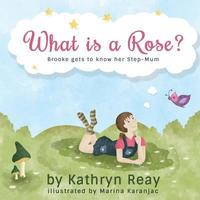 bokomslag What is a Rose?: Brooke gets to know her step-mum