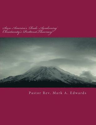 bokomslag Soon America's 'Rude Awakening' Christianity's PentecostTheocracy: Evangelism As Thy Brother's Keeper! YCADETS