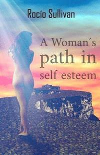 bokomslag A Woman path in self-esteem
