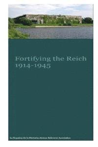 bokomslag Fortifying the Reich 1914-1945
