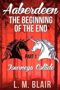 bokomslag Aaberdeen: The Beginning of the End: Part 1: Journeys Collide