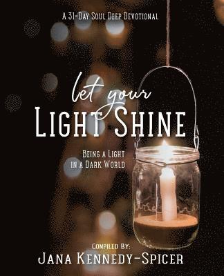 Let Your Light Shine: Being A Light In A Dark World 1