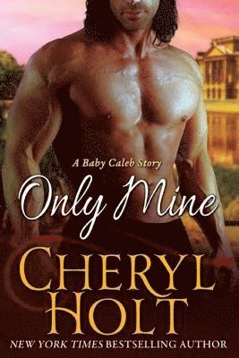 Cheryl Holt - Only Mine, Häftad
