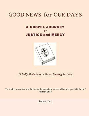 Robert Link - Good News for Our Days: A Gospel Journey of Justice and Mercy, Häftad