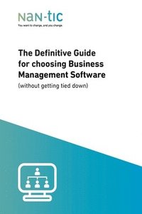 bokomslag The definitive guide for choosing Business Management Software: (without getting tied down)