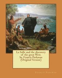 bokomslag La Salle and the discovery of the great West. by. Francis Parkman (Original Version)
