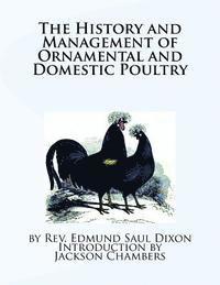 bokomslag The History and Management of Ornamental and Domestic Poultry