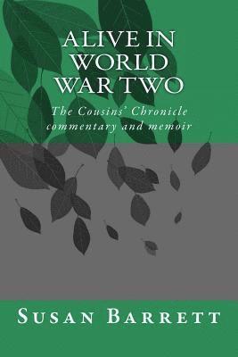 Alive in World War Two: The Cousins' Chronicle, Commentary and Memoir 1