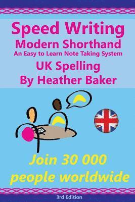 bokomslag Speed Writing Modern Shorthand An Easy to Learn Note Taking System, UK Spelling: Speedwriting a modern system to replace shorthand for faster note tak