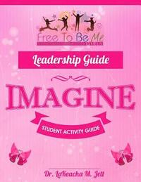 bokomslag Free To Be Me Leadership Guide for Girls: Imagine