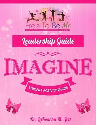 bokomslag Free To Be Me Leadership Guide for Girls: Imagine